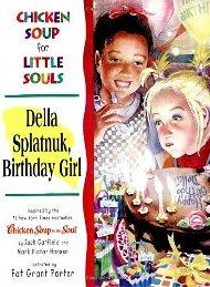 Chicken Soup for Little Souls: Della Splatnuk, Birthday Girl
