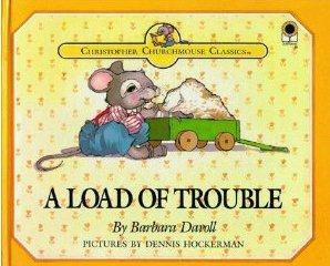 A Load Of Trouble (Christopher Churchmouse Classics)