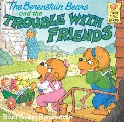 The Berenstain Bears and the Trouble with Friends